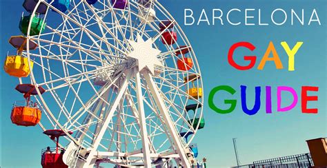 Gay Barcelona Events, our guide to the best gay。